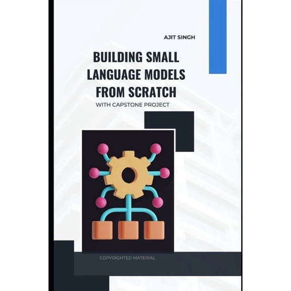 Building Small Language Models from Scratch, (Paperback)
