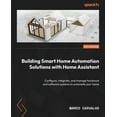 thumbnail image 1 of Building Smart Home Automation Solutions with Home Assistant: Configure, integrate, and manage hardware and software sys, (Paperback), 1 of 1