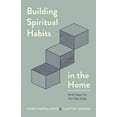 thumbnail image 1 of Building Spiritual Habits in the Home: Small Steps You Can Take Today, (Paperback), 1 of 1