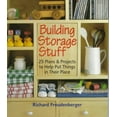 thumbnail image 1 of Pre-Owned Building Storage Stuff: 24 Plans and Projects to Help Put Things in Their Place (Paperback) by Richard Freudenberger, 1 of 1
