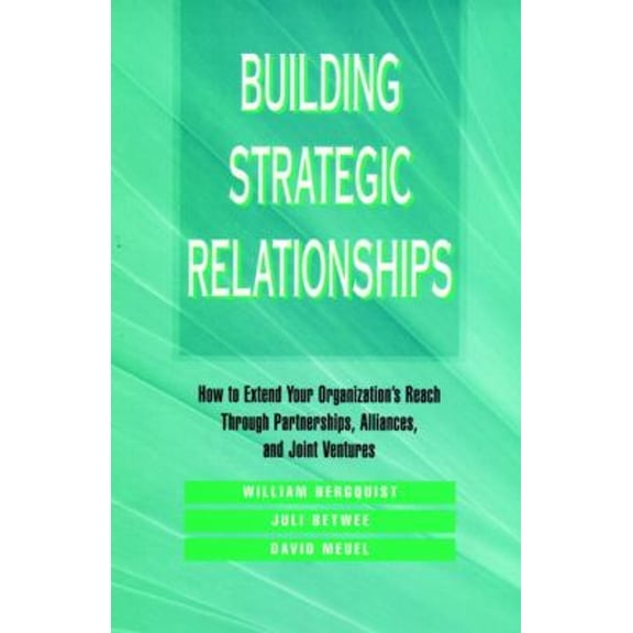 Pre-Owned Building Strategic Relationships: How to Extend Your Organization's Reach Through Partnerships, Alliances, and Joint Ventures, 9780787900922, 0787900923, Hardcover, First Edition edition