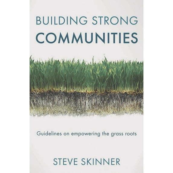 Building Strong Communities: Guidelines on Empowering the Grass Roots, (Paperback)