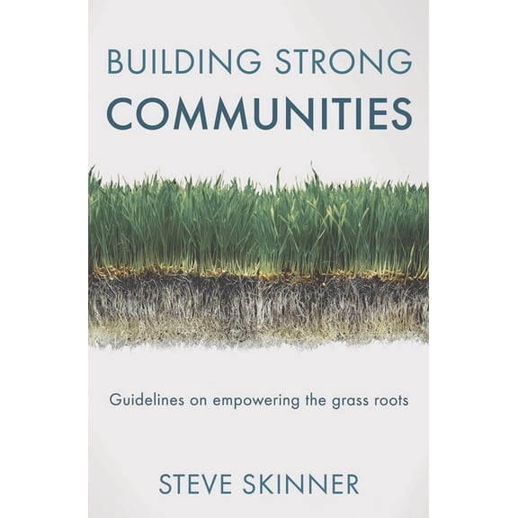 Building Strong Communities: Guidelines on Empowering the Grass Roots, (Paperback)