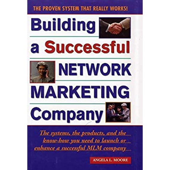 Pre-Owned Building a Successful Network Marketing Company: The Systems, the Products, and the Know-How You Need to Launch or Enhance a Successful MLM Company (Hardcover) 076151273X 9780761512738