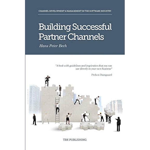 Pre-Owned Building Successful Partner Channels: Channel Development & Management in the Software Industry (Paperback) 8793116160 9788793116160