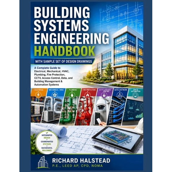 Building Systems Engineering Handbook with Sample Set of Design Drawings: A Complete Guide to Electrical, Mechanical, HV, (Paperback)