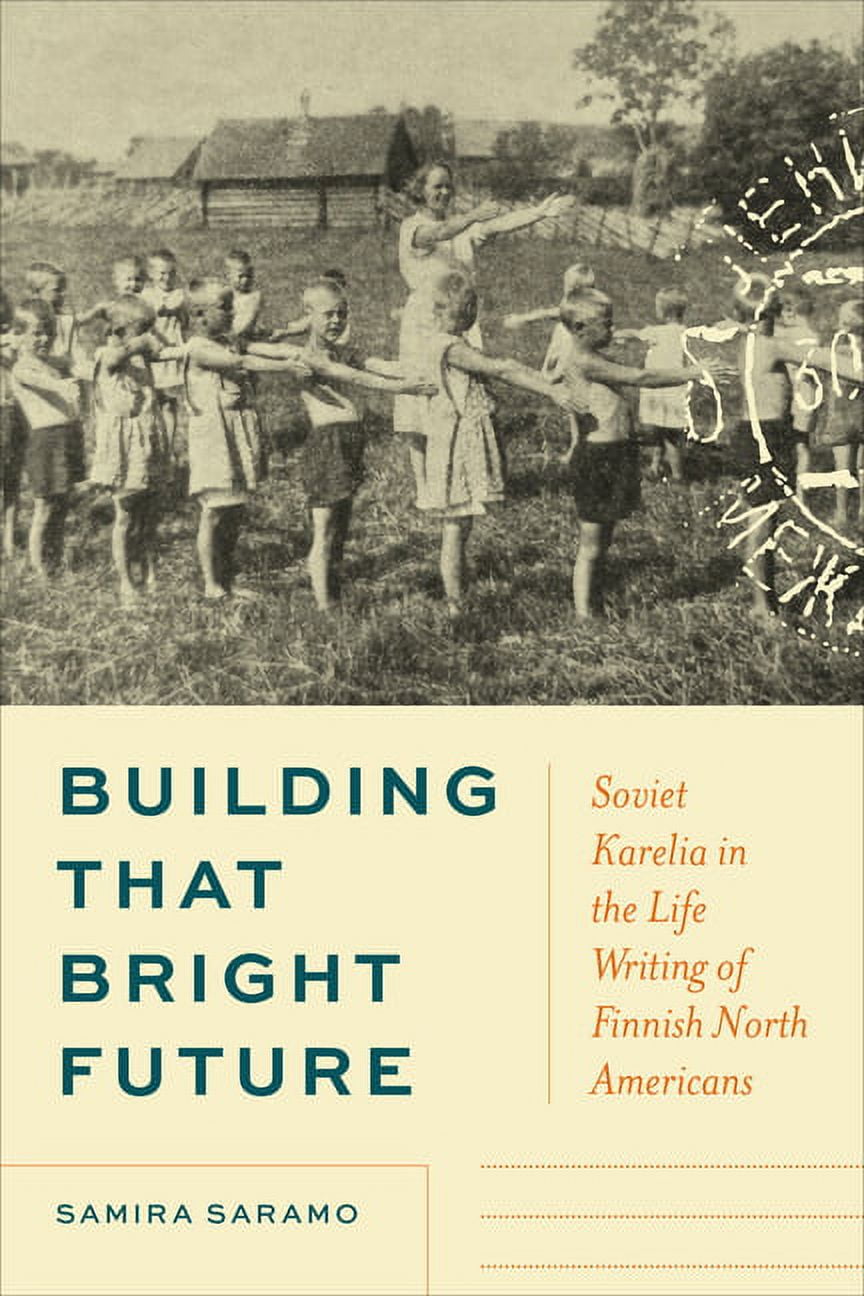 Building That Bright Future: Soviet Karelia in the Life Writing of Finnish North Americans, (Paperback)