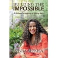 thumbnail image 1 of Building The Impossible: A Refugee's Journey of Giving Back, (Paperback), 1 of 1