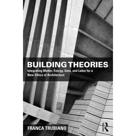 Building Theories: Architecture as the Art of Building (Paperback)