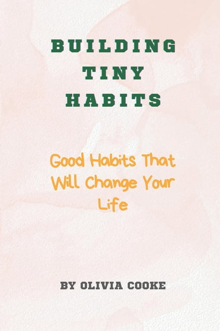Building Tiny Habits: Good Habits That Will Change Your Life - Walmart.com