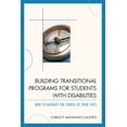 thumbnail image 1 of Building Transitional Programs for Students with Disabilities: How to Navigate the Course of Their Lives, (Paperback), 1 of 1
