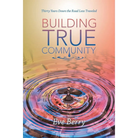Building True Community: Thirty Years Down the Road Less Traveled, (Paperback)