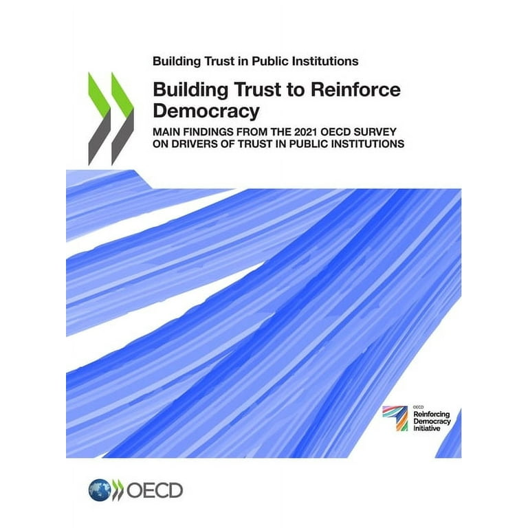 Building Trust in Public Institutions Building Trust to Reinforce