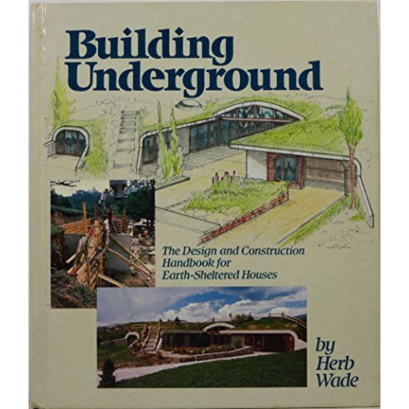 Pre-Owned Building Underground: The Design and Construction Handbook for Earth-Sheltered Houses (Hardcover) 0878574212 9780878574216