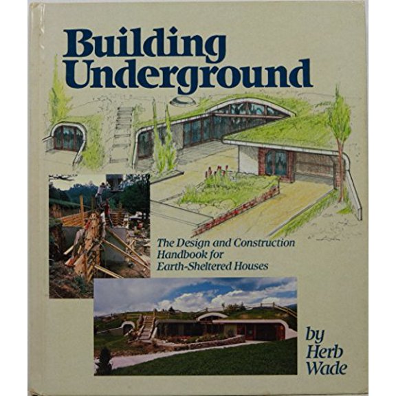 Pre-Owned Building Underground: The Design and Construction Handbook for Earth-Sheltered Houses (Hardcover) 0878574212 9780878574216