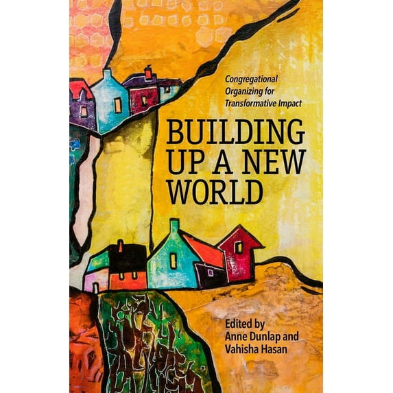 Building Up a New World: Congregational Organizing for Transformative Impact, (Paperback)