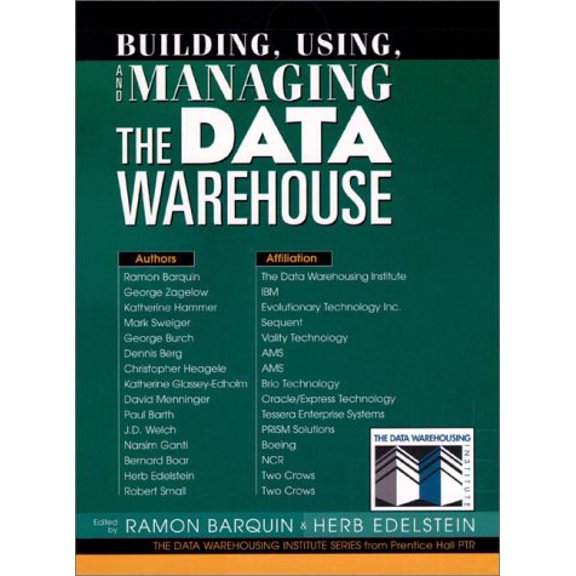 Pre-Owned Building, Using, and Managing the Data Warehouse Warehousing Institute Series from Prentice Hall Ptr Hardcover Ramon C. Barquin