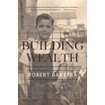 thumbnail image 1 of Pre-Owned Building Wealth: From Shoeshine Boy to Real Estate Magnate (Paperback) 1947431269 9781947431263, 1 of 1