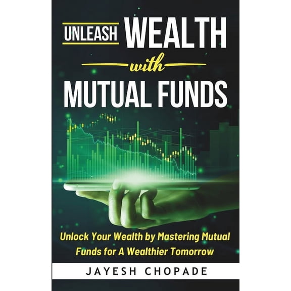 Building Wealth for Life: Unleash Wealth With MUTUAL FUNDS: Unlock Your Wealth by Mastering Mutual Funds for A Wealthier Tomorrow! (Paperback)