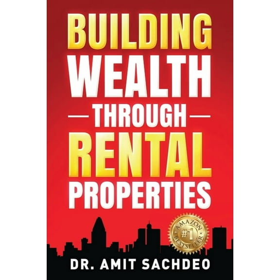Building Wealth through Rental Properties: A Beginner's Guide to Real Estate Investing, (Paperback)