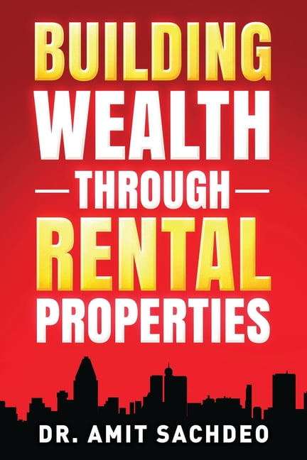Building Wealth through Rental Properties: A Beginner's Guide to Real Estate Investing, (Paperback)