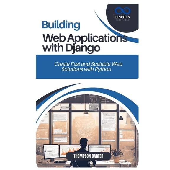 Building Web Applications with Django: Create Fast and Scalable Web Solutions with Python, (Paperback)