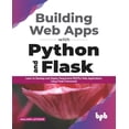 thumbnail image 1 of Building Web Apps with Python and Flask: Learn to Develop and Deploy Responsive RESTful Web Applications Using Flask Fra, (Paperback), 1 of 1