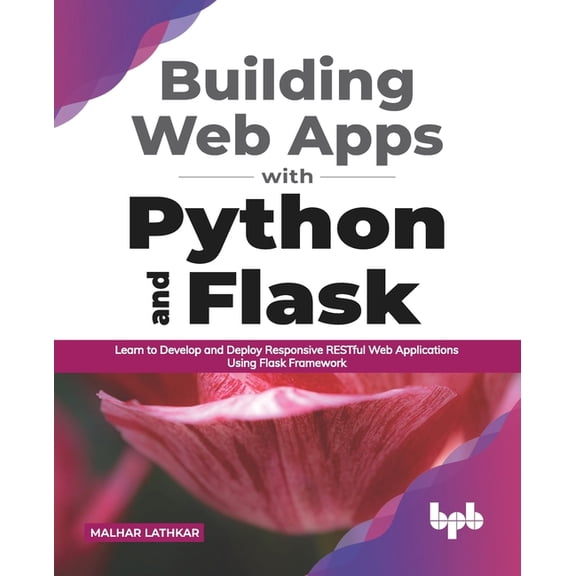 Building Web Apps with Python and Flask: Learn to Develop and Deploy Responsive RESTful Web Applications Using Flask Fra, (Paperback)