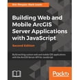 thumbnail image 1 of Building Web and Mobile ArcGIS Server Applications with JavaScript - Second Edition, (Paperback), 1 of 1