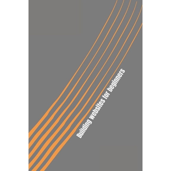 Building Websites for Beginners: Introduction to WordPress, Joomla, Wix and Drupal (Paperback)