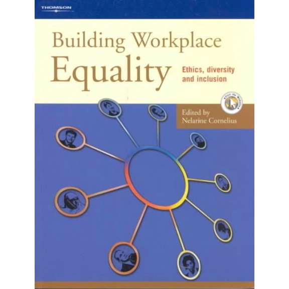 Building Workplace Equality : Ethics, Diversity and Inclusion