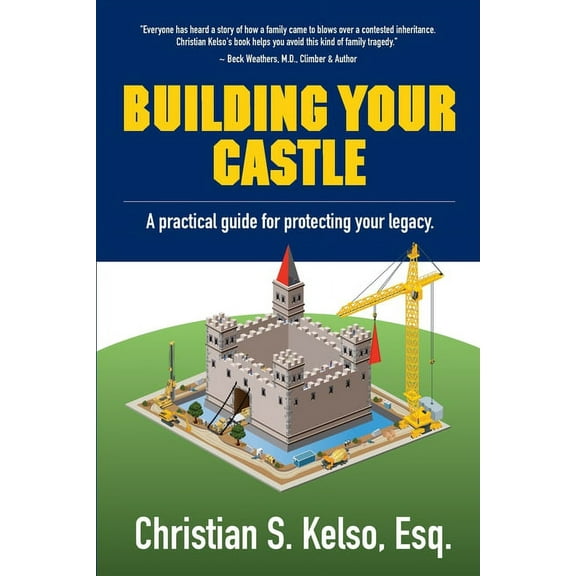 Building Your Castle: A practical guide for protecting your legacy., (Paperback)