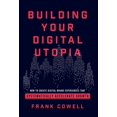 thumbnail image 1 of Pre-Owned Building Your Digital Utopia: How to Create Digital Brand Experiences That Systematically Accelerate Growth (Hardcover) 1544506147 9781544506142, 1 of 1