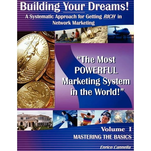 Building Your Dreams! : A Systematic Approach for Getting Rich in Network Marketing