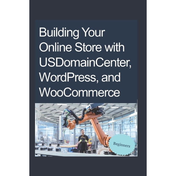 Building Your Online Store with USDomainCenter, WordPress, and WooCommerce, (Paperback)