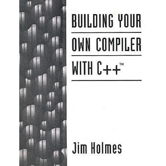 Pre-Owned Building Your Own Compiler with C++ (Paperback) 0131821067 9780131821064