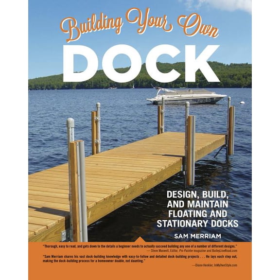 Pre-Owned Building Your Own Dock: Design, Build, and Maintain Floating and Stationary Docks, (Paperback)