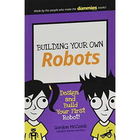 Pre-Owned Building Your Own Robots: Design and Build Your First Robot! (Paperback) 1119302439 9781119302438