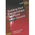 thumbnail image 1 of Building Your Relationships On Moral High Ground: Make Jesus Your Cornerstone (Paperback), 1 of 1