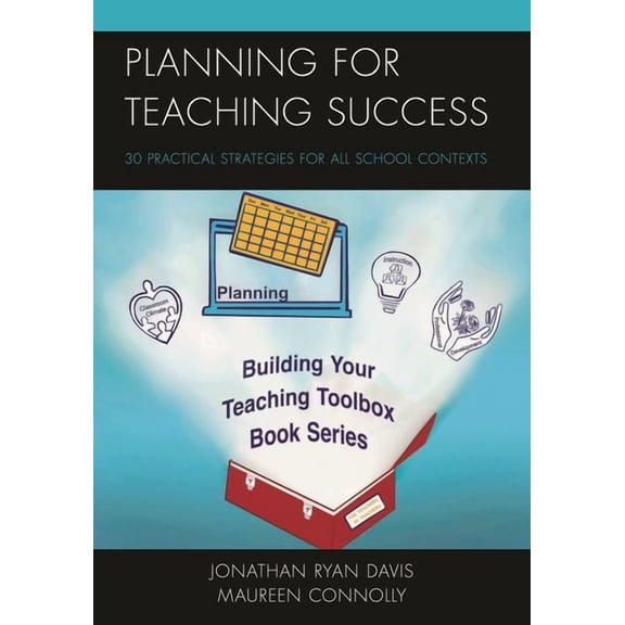 Building Your Teaching Toolbox Planning for Teaching Success: 30 Practical Strategies for All School Contexts, (Hardcover)