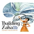 thumbnail image 1 of Pre-Owned Building Zaha: The Story of Architect Zaha Hadid (Hardcover) 1338282832 9781338282832, 1 of 1
