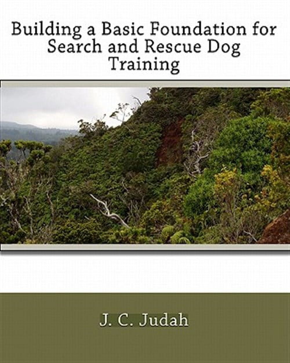 Basic Rescue Dog Building a Basic Foundation for Search and Rescue Dog Training ...