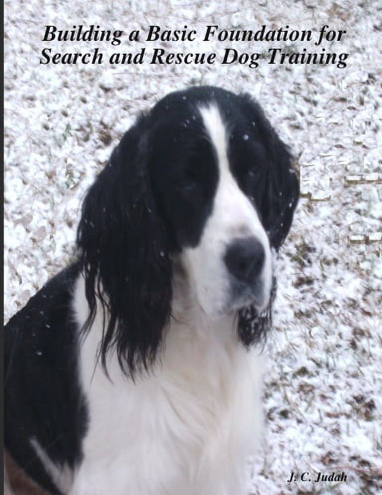 Basic Rescue Dog Building a Basic Foundation for Search and Rescue Dog Training ...