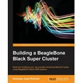 thumbnail image 1 of Building a BeagleBone Black Super Cluster (Paperback), 1 of 1