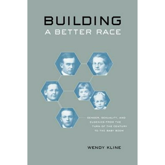 Pre-Owned Building a Better Race: Gender, Sexuality, and Eugenics from the Turn of the Century to the Baby Boom (Paperback) 0520246748 9780520246744