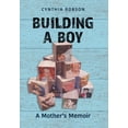 thumbnail image 1 of Building a Boy: A Mother's Memoir (Hardcover), 1 of 1