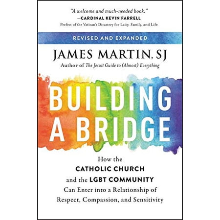 Pre-Owned Building a Bridge: How the Catholic Church and the LGBT Community Can Enter Into a Relationship of Respect Compassion and Sensitivity (Paperback) 0062837532 9780062837530