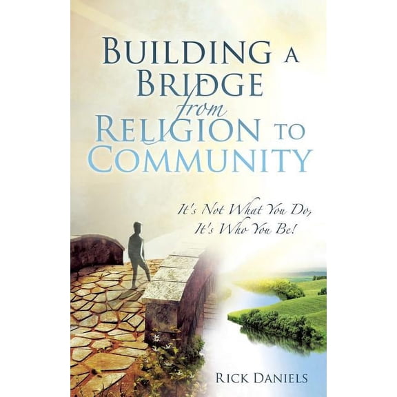 Building a Bridge from Religion to Community, (Paperback)