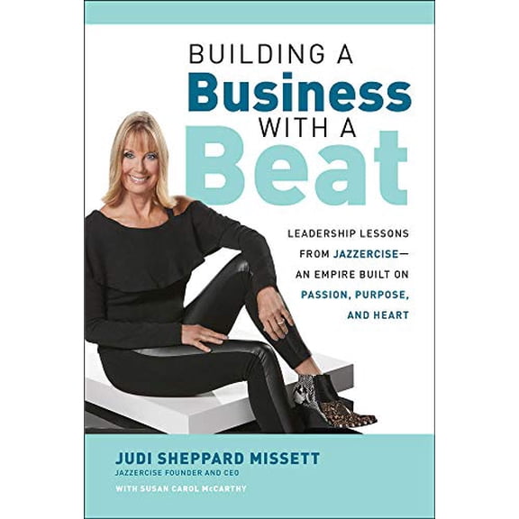 Pre-Owned Building a Business with a Beat: Leadership Lessons from Jazzercise--An Empire Built on Passion, Purpose, and Heart (Hardcover) 126044130X 9781260441307