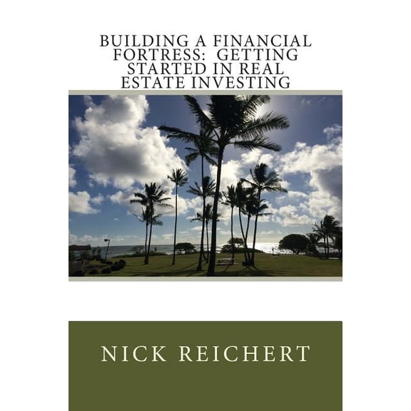 Building a Financial Fortress : Getting Started in Real Estate Investing